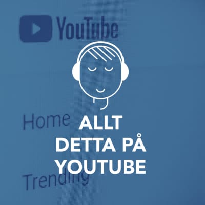 Allt detta på Youtube