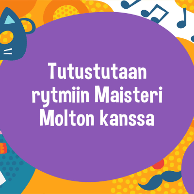 Violetin pallon sisällä on otsikko Tutustutaan rytmiin Maisteri Molton kanssa ja pallon ympärillä taiteeseen liittyviä graafisia kuvia (kissanaamio, saksofoni, kissamaalaus).
