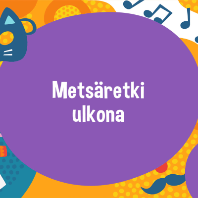 Metsäretki ulkona -tekstin ympärillä on graafisina elementteinä muun muassa saksofoni ja kissanaamio.