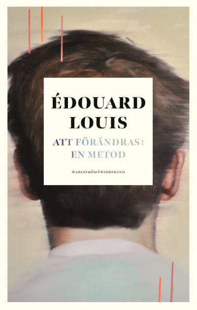 Ett bokomslag med Edouard Louis namn och titeln Att förändras: en metod.