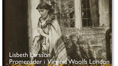 Lisbeth Larssons bok "Promenader i Virginia Woolfs London"