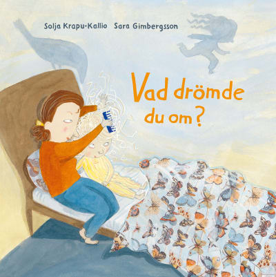 Pärmbild till Solja Krapu-Kallios och Sara Gimbergssons barnbok "Vad drömde du om?"