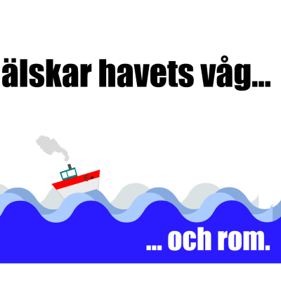 En sjöman älskar havets våg.