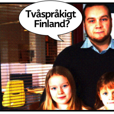 Ronny haglund med sina tre döttrar med pratbubbla och texten "Tvåspråkigt Finland?"