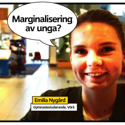 Gymnasisten Emilia Nygård i serietidningsrastrerad bild med pratbubbla och texten "Marginalisering av unga?"