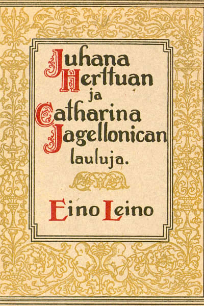 Omslaget till Eino Leinos diktverk Juhana Herttuan ja Catharina Jagellonican lauluja.