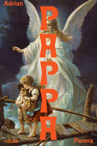 Bild på bokomslaget till Adrian Pereras bok "Pappa". På omslaget den klassiska bilden på en ljus ängel som vakar över två små barn som går över en träbro.