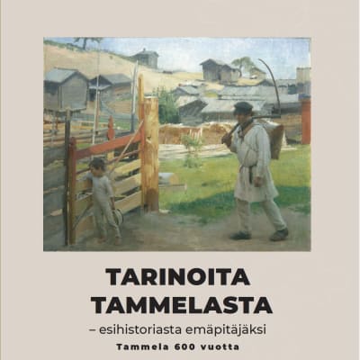 Tarinoita Tammelasta -kirjan etukansi, jossa kirjan nimen lisäksi kuva Albert Edelfeltin teoksesta Veräjällä.