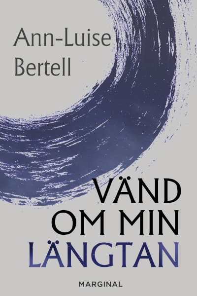 Pärmbild till Ann-Luise Bertells roman "Vänd om min längtan".