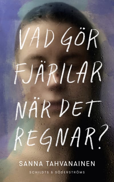 Omslaget till Sanna Tahvanainens roman "Vad gör fjärilar när det regnar?"