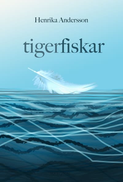 Pärmen till Henrika Anderssons bok "Tigerfiskar".