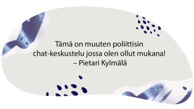 Chatin kommentti graafisella pohjalla toimittaja Pietari Kylmälältä: "Tämä oli muuten poliittisin chat-keskustelu jossa olen ollut mukana!"