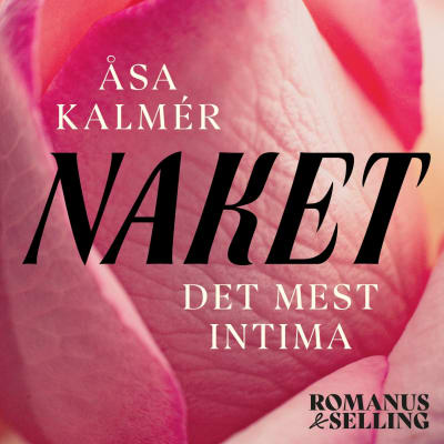 Pärmbilden till Åsa Kalmérs bok "Naket det mest intima" utgiven på Romanus&Selling år 2022. Rosa blad av en ros.