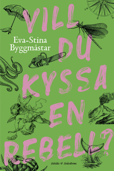 Omslag till Eva-Stina Byggmästars diktsamling "Vill du kyssa en rebell?"