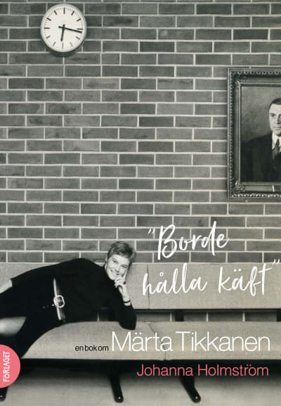 Pärmen till Johanna Holmströms bok om Märta Tikkanen "Borde hålla käft".