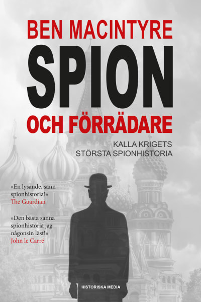Ben Macintyre: Spion och förrädare (bokomslag)