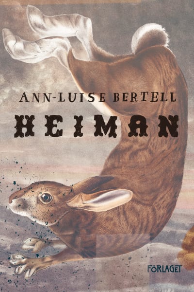Bokpärmen till Ann-Luise Bertells bok "Heiman". På pärmen ses en en brun hare.