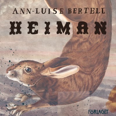 Bokpärmen till Ann-Luise Bertells bok "Heiman". På pärmen ses en en brun hare.