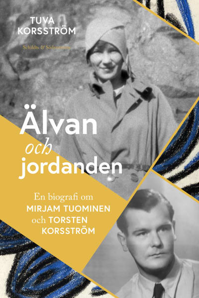 Pärmbilden till Tuva Korsströms biografi "Älvan och jordanden En biografi om Mirjam Tuominen och Torsten Korsström. Schildts & Söderströms. 2018.