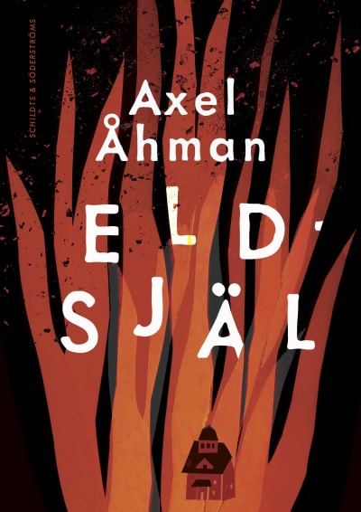 Omslaget till Axel Åhmans roman "Eldsjälar".