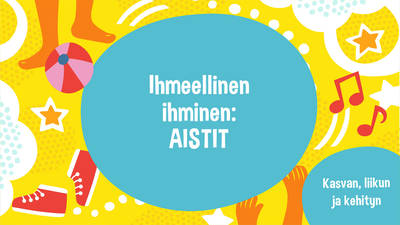 Ihmeellinen ihminen: Aistit – Varhaiskasvattajille – yle.fi