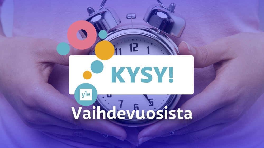 Mitä haluat tietää naisten tai miesten vaihdevuosista? Lähetä kysymyksesi –  asiantuntijat vastaavat radiossa – Yle Radio Suomi – 