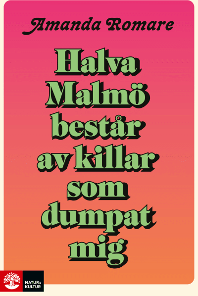 Bokomslaget till Amanda Romares roman "Halva Malmö betsår av killar som dumpat mig".