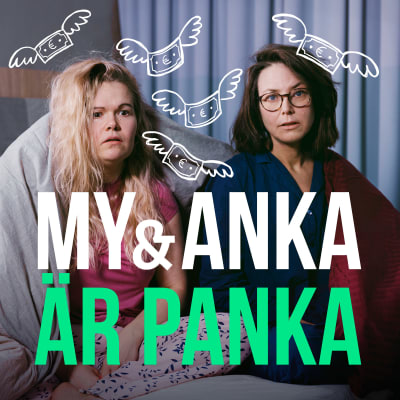 Två kvinnor sitter bredvid varandra och stirrar förskräckt framåt. Grafiken visar animerade sedlar med vingar och stor vit och grön texter lyder "My och Anka är panka".