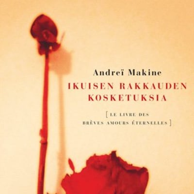 Andreï Makine: Ikuisen rakkauden kosketuksia -kirjan kansi