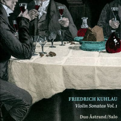Friedrich Kuhlau: Violin Sonatas Vol. 1 - Duo Åstrand/Salo
