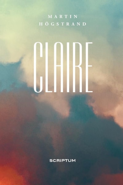 Pärmen till Martin Högstrands roman "Claire".