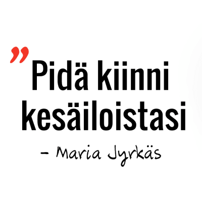 Marian sitaatti: Pidä kiinni kesäiloistasi.