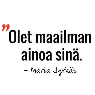 Marian sitaatti: Olet maailman ainoa sinä.