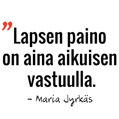 Marian sitaatti: lapsen paino on aina aikuisen vastuulla.