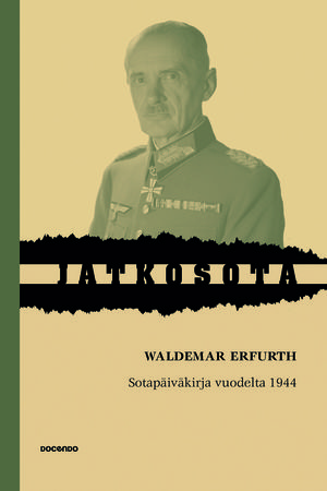 Waldemar Erfurth: Sotapäiväkirja vuodelta 1944. Docendo, 2014 Waldemar Erfurth: Sotapäiväkirja vuodelta 1944. Docendo, 2014