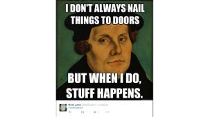 Lapuan lukiolaisten julkaisema Martti Luther -meemi. #ue2lalu-twitterprojektiin liittyvä kuva. martti lutherin tililtä