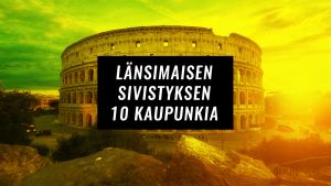 Länsimaisen sivistyksen 10 kaupunkia