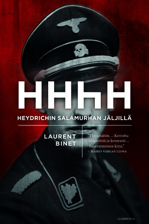 Laurent Binet: HHhH. Heydrichin salamurhan jäljillä. Gummerus 2015 Laurent Binet: HHhH. Heydrichin salamurhan jäljillä. Gummerus 2015