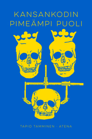 Tapio Tamminen: Kansankodin pimeämpi puoli. Atena 2015 Tapio Tamminen: Kansankodin pimeämpi puoli. Atena 2015