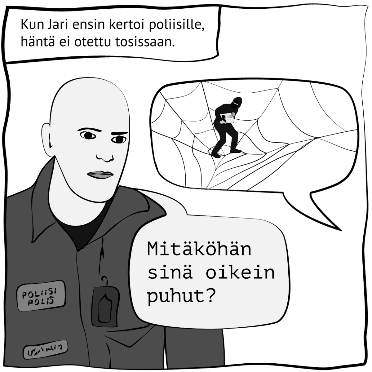 Piirroskuva, jossa lukee: "Kun Jari ensin kertoi poliisille, häntä ei otettu tosissaan". Kuva: Stina Tuominen / Yle
