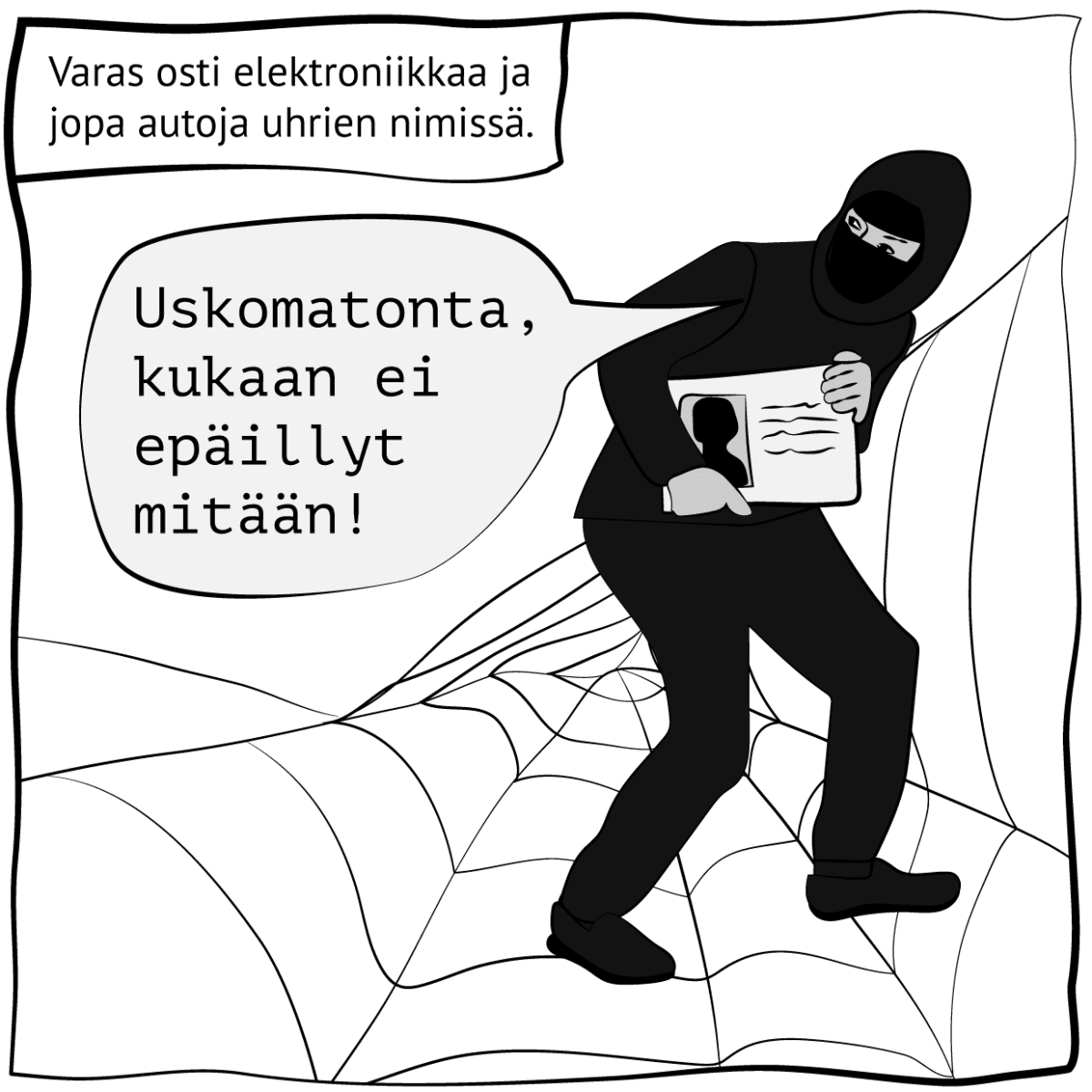 Piirroskuva, jossa lukee "Varas osti elektroniikkaa ja jopa autoja uhrien nimissä". Kuva: Stina Tuominen / Yle