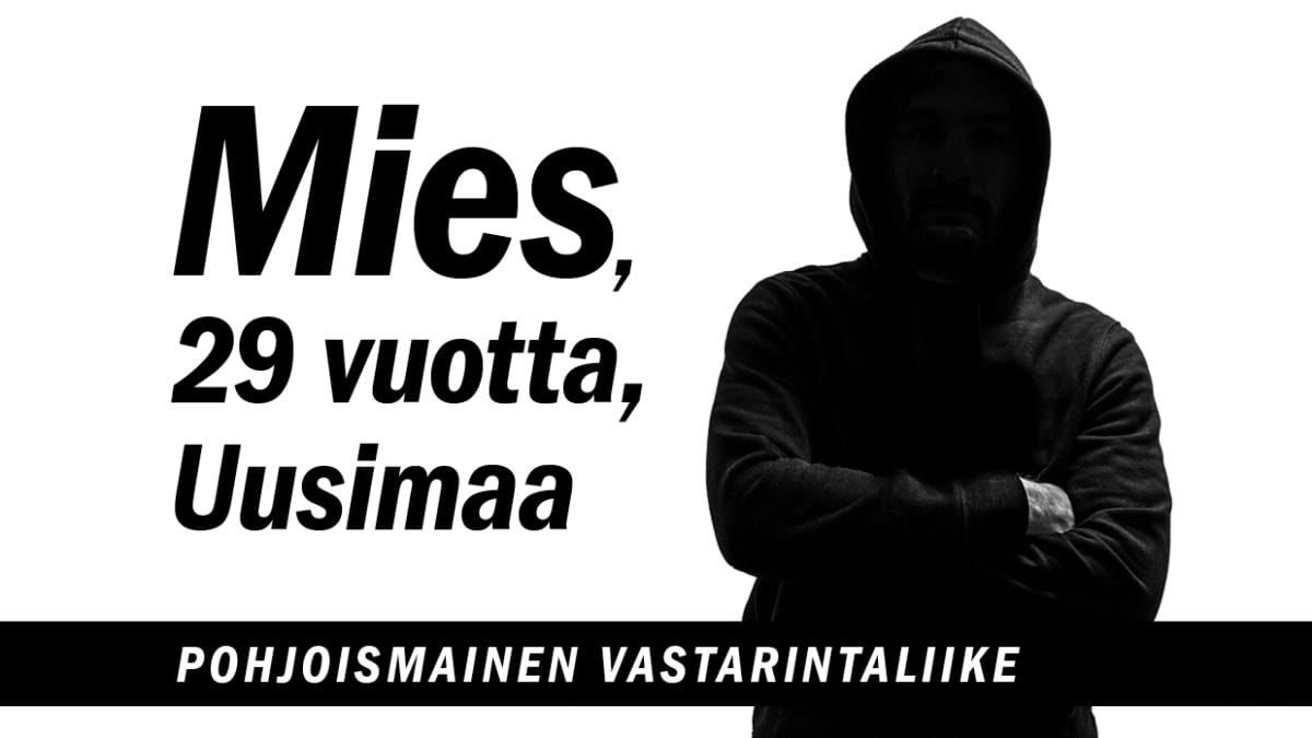 Mies, 29 vuotta, Uusimaa, Pohjoismainen Vastarintaliike.