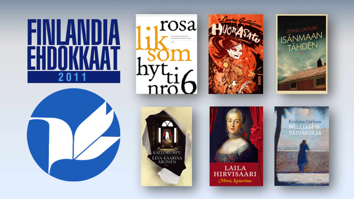 Kuvassa ovat ehdokkaat kaunokirjallisuuden Finlandia-palkinnon saajaksi: Rosa Liksomin Hytti nro 6, Laura Gustafssonin Huorasatu, Jenni Linturin Isänmaan tähden, Eeva-Kaarina Arosen Kallorumpu, Laila Hirvisaaren Minä, Katariina sekä Kristina Carlsonin William N. päiväkirja. 