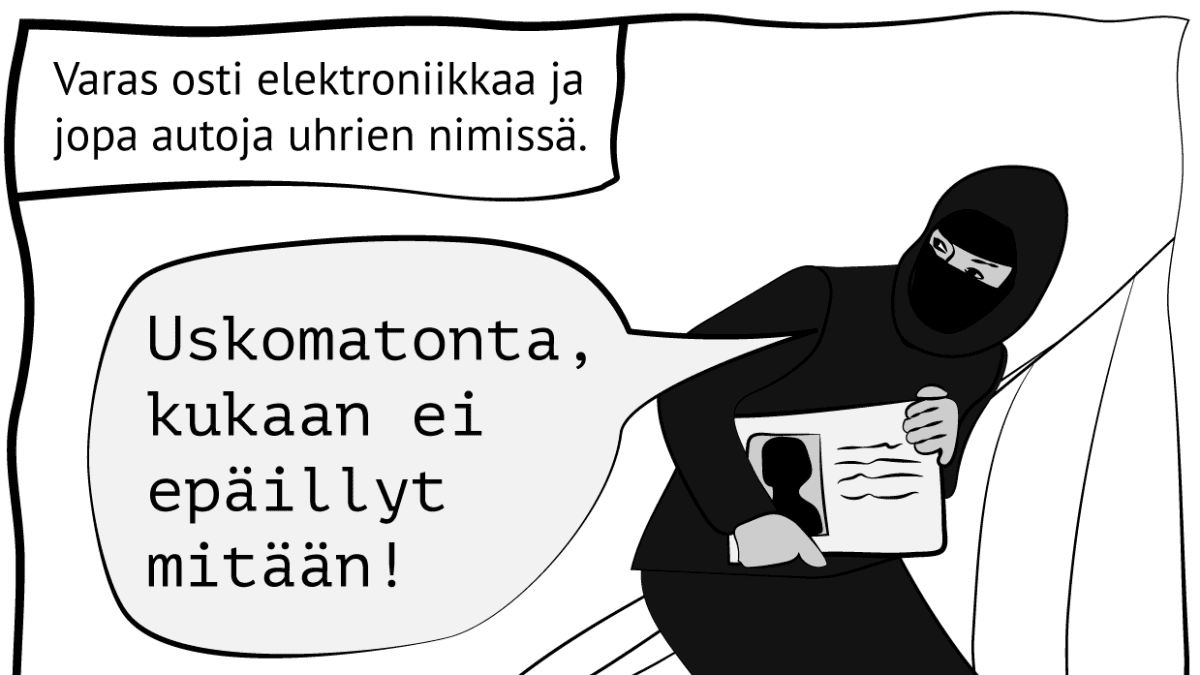 Piirroskuva, jossa lukee "Varas osti elektroniikkaa ja jopa autoja uhrien nimissä". Kuva: Stina Tuominen / Yle