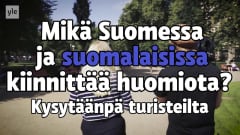 Uutisvideot: "En ole kuullutkaan lohikeitosta" – katso videolta, mikä turistia ihmetyttää Suomessa?