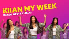 KIIAN MY WEEK – OPETTAJANA!?!