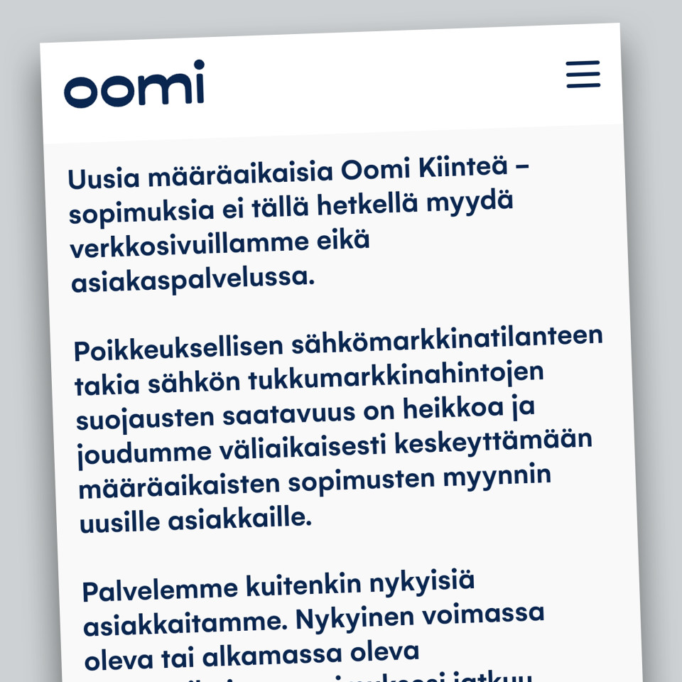 Kuvakaappaus Oomi Energian sivuilta, jossa kerrotaan, että Oomi ei tällä hetkellä myy määräaikaisia sopimuksia poikkeuksellisen sähkömarkkinatilanteen vuoksi.